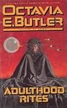 Adulthood Rites by Octavia E. Butler Adulthood Rites by Octavia E. Butler