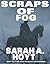 Scraps Of Fog