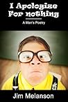 I Apologize For Nothing: A Man's Poetry