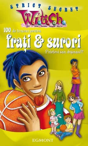 W.I.T.C.H 100 de trucuri pentru Frați&Surori