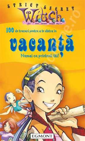W.I.T.C.H 100 de trucuri pentru a te distra în Vacanță