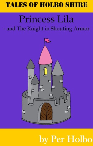 Princess Lila and The Knight in Shouting Armour