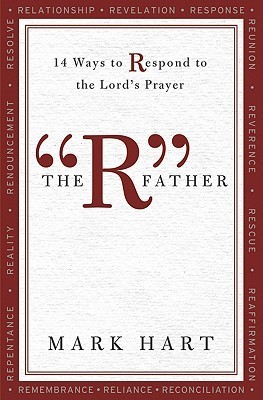 The R Father: 14 Ways to Respond to the Lord's Prayer (Paperback)