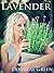 Lavender: How To Grow The Most Sensual Herb In Your Garden (Perennial Gardening Book 4)