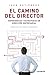El camino del director: Experiencias y estrategias en dirección empresarial (Spanish Edition)