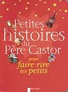 Petites histoires du Père Castor pour faire rire les petits Petites histoires du Père Castor pour faire rire les petits