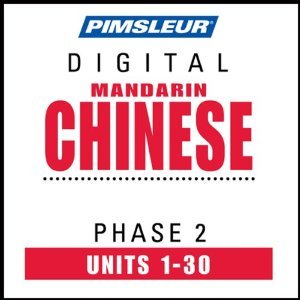 Chinese (Man) Phase 2, Units 1-30: Learn to Speak and Understand Mandarin Chinese with Pimsleur Language Programs