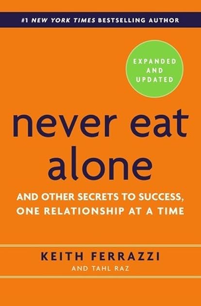 Never Eat Alone: And Other Secrets to Success, One Relationship at a Time