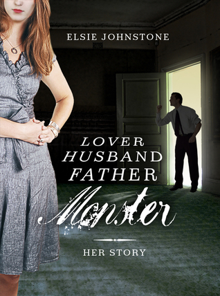 Lover, Husband, Father, Monster - Book 1, Her Story