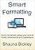 Smart Formatting: How to format and upload your novel to Kindle, Smashwords and CreateSpace