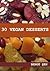 30 VEGAN DESSERTS