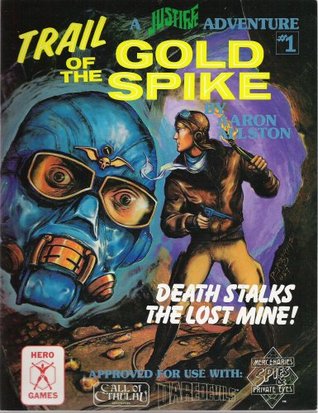Trail of the Gold Spike (Justice, Inc. RPG) (Call of Cthulhu RPG)