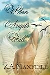 When Angels Fall by Z.A. Maxfield