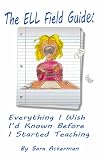 The ELL Field Guide: Everything I Wish I'd Known Before I Started Teaching