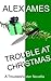 Trouble at Christmas: A Tro...