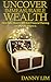 Uncover Immeasurable Wealth...