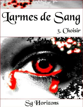 Choisir (Larmes de Sang #3)