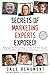 Secrets of Marketing Experts Exposed!