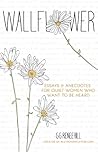 Wallflower: Essays & Anecdotes For Quiet Women Who Want to Be Heard Wallflower: Essays & Anecdotes For Quiet Women Who Want to Be Heard