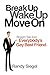 Break Up, Wake Up, Move On: Straight Talk from Everybody's Gay Best Friend