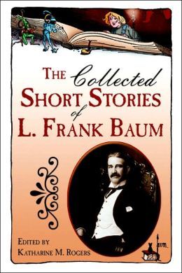 The Collected Short Stories of L. Frank Baum (Hardcover)