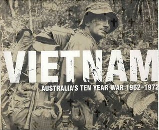 Vietnam: Australia's Ten Year War 1962-1972