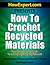 How to Crochet Recycled Materials: Your Step-By-Step Guide to Crocheting Recycled Materials