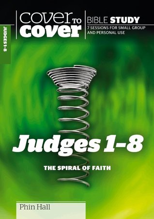 Judges 1-8: The Spiral of Faith (Cover to Cover Bible Study)