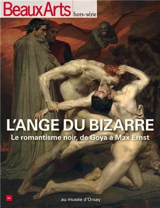 L'ange du bizarre : Le romantisme noir, de Goya à Max Ernst