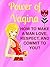 Power of Vagina: How to Make a Man Love, Respect, and Commit to You: (Relationship advice for women, relationship rescue, divorce recovery, marriage help)