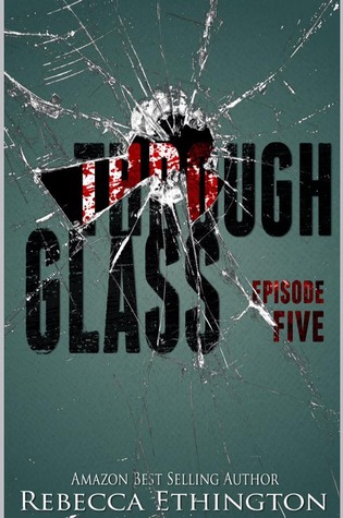 Read Through Glass, Episode Five (Through Glass, #5)