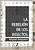 La rebelión de los insectos by Miguel Baquero