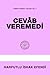 Cevâb Veremedi