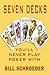 Seven Decks You Will Never Play Poker With by Bill Schroeder