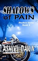 Shadows of Pain by Ashley Dawn