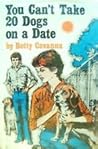 You Can't Take Twenty Dogs on a Date by Betty Cavanna