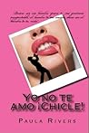 Yo no te amo Chicle! by Paula Rivers