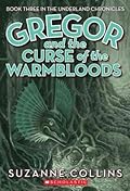 Gregor and the Curse of the Warmbloods (Underland Chronicles, #3) 