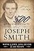 500 Little-Known Facts about Joseph Smith