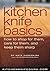 Kitchen Knife Basics: How to Shop for Them, Care for Them, and Keep Them Sharp
