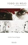 Todo es rojo. Una novela psicotrónica by Andrés Pascoe Todo es rojo. Una novela psicotrónica by Andrés Pascoe
