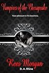 Vampires of the Chesapeake: Rees Morgan (Vampires of the Chesapeake #2)