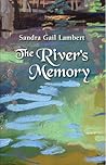 The River's Memory by Sandra Gail Lambert