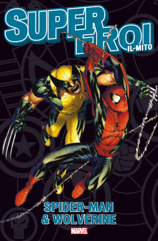 Super Eroi - Il mito Vol. 19: Spider-Man & Wolverine