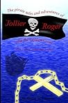 The Pirate Tales and Adventures of Jollier Roger, and the Gol... by Steven M. Vincent