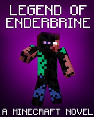 Legend of EnderBrine (Minecraft: Ender, #3)