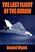 The Last Flight of the Arrow