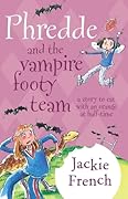 Phredde and the Vampire Footy Team: A Story to Eat with an Orange at Half-Time