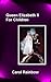 Queen Elizabeth II for Children by Carol Rainbow