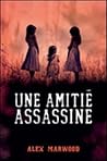 Une Amitié Assassine by Alex Marwood